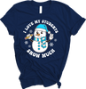 "I Love My Students SNOW Much" Tee
