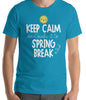 "Keep Calm and Make it to SPRING BREAK" Tee