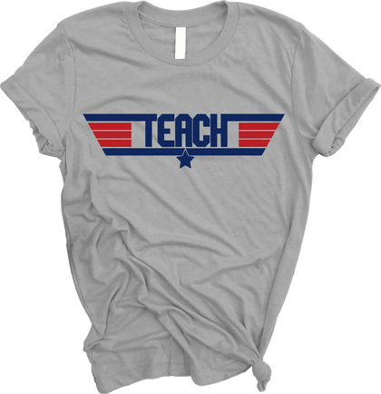 “Teach” Top Gun Themed Shirt The Teacher's Crate
