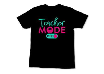 Teacher Mode Off Shirt
